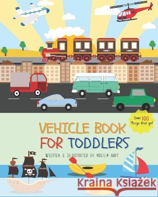 Vehicle Book For Toddlers Novilia Hurt 9798827073543 Independently Published