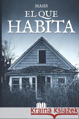 El que habita Hernandez Sanchez Miguel Angel Hernandez Sanchez 9798827110125