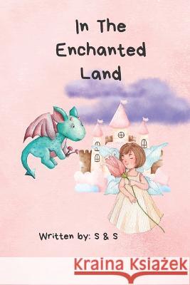 In The Enchanted Land S And S Al 9798827340454 Independently Published