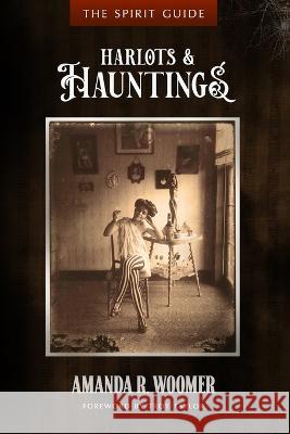 Harlots & Hauntings Troy Taylor Amanda R Woomer  9798827544340