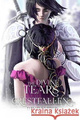 The Divine Tears: Crestfallen David Farber   9798827561484