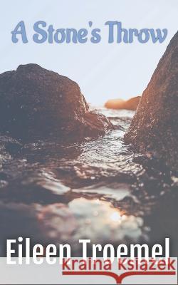 A Stone's Throw Eileen Troemel   9798827652441 Independently Published