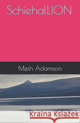 SchiehalLION Mesh Adamson 9798828191956 Independently Published