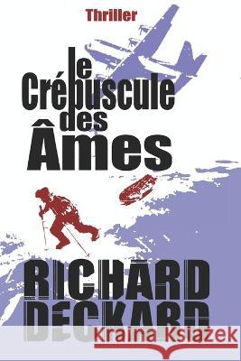 Le crépuscule des âmes Richard Deckard 9798828357970 Independently Published