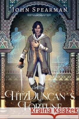 FitzDuncan's Fortune John Spearman 9798828548408 Independently Published