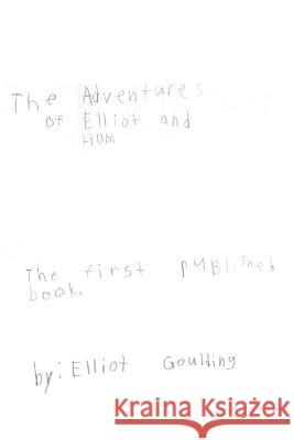 The Adventures of Elliot and Liam: The first published book Elliot William Goulding 9798829112110 Independently Published
