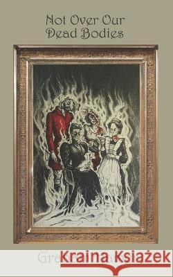Not Over Our Dead Bodies Graham Hamer 9798829275075