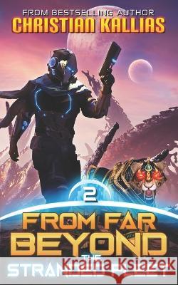 The Stranded Fleet: An Epic Space Opera Saga Christian Kallias, Christian Kallias 9798829329020