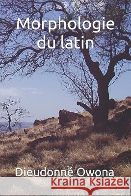 Morphologie du latin Dieudonne Owona   9798829336578