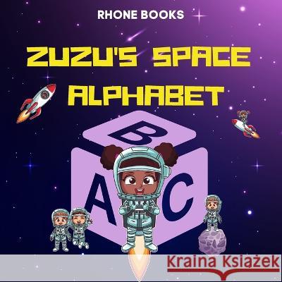 Zuzu's Space Alphabet Richard L Rhone, Richard L Rhone 9798829343569