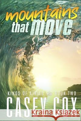 mountains that move Casey Cox 9798829610012 Independently Published