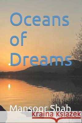 Oceans of Dreams Mansoor Shah   9798829827786 Independently Published
