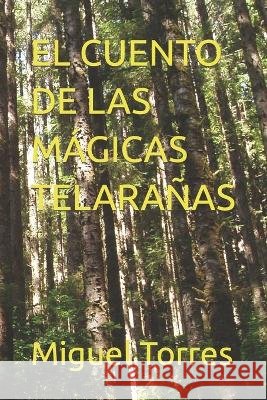 El Cuento de Las Mágicas Telarañas Miguel Torres 9798829989910