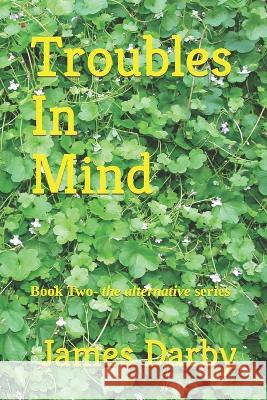 Troubles In Mind James Darby 9798830000987