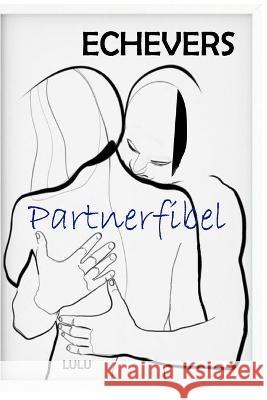 Partnerfibel: Die kleinen Signale Peter Echevers H 9798830024976 Independently Published