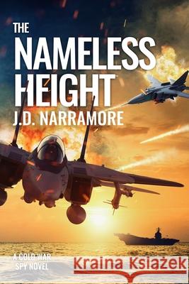 The Nameless Height: A Cold War Spy Novel Jd Narramore   9798830118385 Independently Published