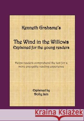 The Wind in the Willows: Explained for the young readers Dolly Jain, Kenneth Grahame 9798830343503 Independently Published