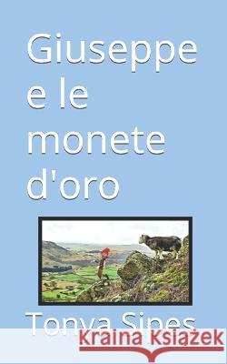 Giuseppe e le monete d'oro Tonya Sipes   9798830347617 Independently Published