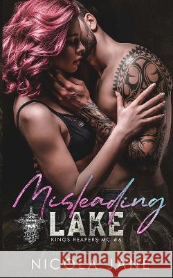 Misleading Lake (Kings Reapers MC Book 6) Nicola Jane, Nicola Jane, Rebecca Vazquez, Jackie Zielger 9798830416535 Independently Published