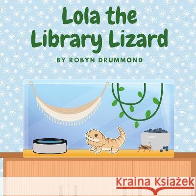 Lola the Library Lizard Robyn Drummond 9798830483780