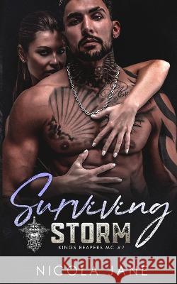 Surviving Storm (Kings Reapers MC Book 7) Nicola Jane, Nicola Jane, Rebecca Vazquez, Jackie Zielger 9798830525534 Independently Published