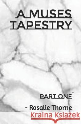 A Muse's Tapestry: Part One Rosalie Thorne   9798830560429