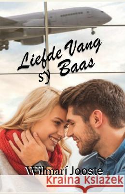 Liefde Vang sy Baas Wilmarí Jooste 9798830733090 Independently Published