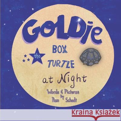 Goldie the Box Turtle at Night Pam Schodt   9798830921916 Independently Published