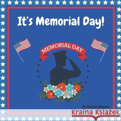 It's Memorial Day! Angela Masone 9798830977203 Independently Published