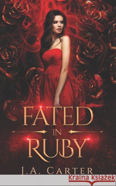 Fated in Ruby: A Paranormal Vampire Romance J A Carter 9798831241242 Independently Published