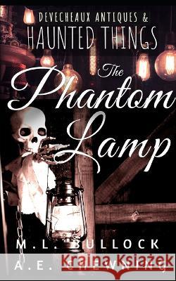 The Phantom Lamp A E Chewning, M L Bullock 9798831260694 Independently Published