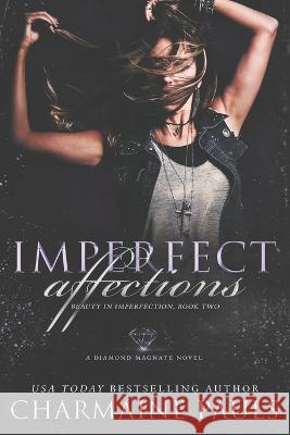 Imperfect Affections: A Diamond Magnate Novel Pauls, Charmaine 9798831366778