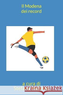 Il Modena dei record Stefano Militello 9798831378542