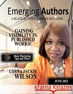 Emerging Authors: A Black Butterfly Books Magazine Lorna Jackie Wilson   9798831438024