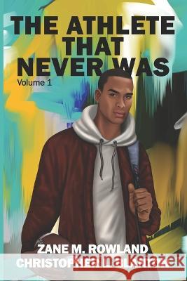 The Athlete That Never Was Zane M Rowland Shaime L Cortes Vega Kitanovska Biljana 9798831458916 Independently Published