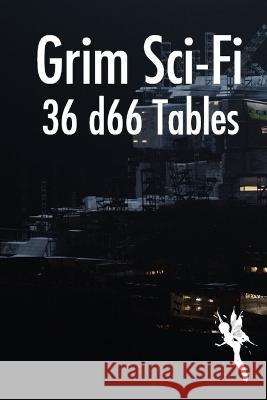 Grim Sci-fi: 36 d66 tables Peter Rudin-Burgess 9798831549775 Independently Published