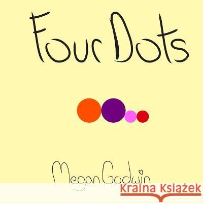 Four Dots Megan Renee Godwin   9798831554519 Independently Published