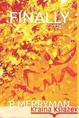Finally R Merryman 9798831556384 Independently Published