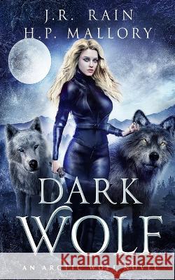 Dark Wolf H P Mallory, J R Rain 9798831753875 Independently Published
