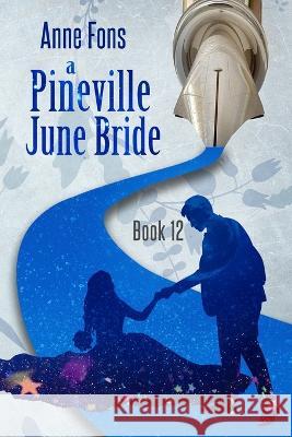 A Pineville June Bride: Book 12 Anne Fons 9798831809916 Independently Published