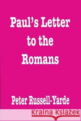 Paul's Letter to the Romans Peter Russell-Yarde 9798831899337