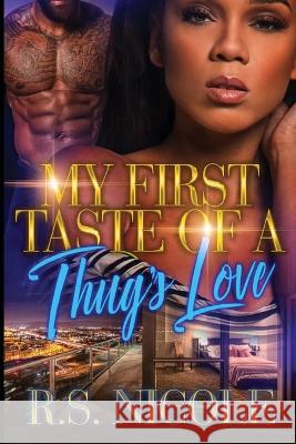 My First Taste of A Thug's Love R S Nicole   9798831955590 Independently Published