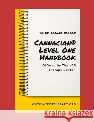 Cannacian(R) Level One Certification Handbook Regina Nelson   9798831977547 Independently Published