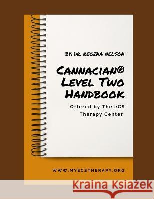 Cannacian(R) Level Two Certification Handbook Regina Nelson 9798831979763 Independently Published