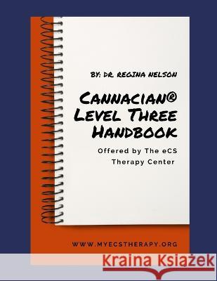 Cannacian(R) Level Three Certification Handbook Regina Nelson   9798831981636 Independently Published