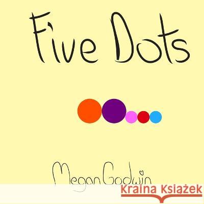 Five Dots Megan Renee Godwin   9798831990799 Independently Published