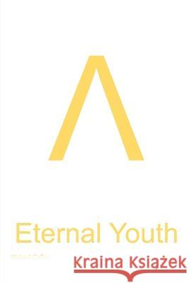 Eternal Youth Michael Coffey 9798832075754 Independently Published