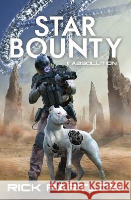 Star Bounty: Absolution Rick Partlow 9798832219936 Independently Published