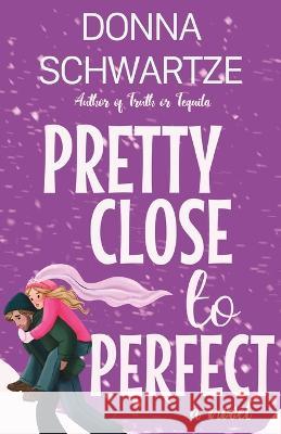 Pretty Close to Perfect Donna Schwartze   9798832400518 Independently Published