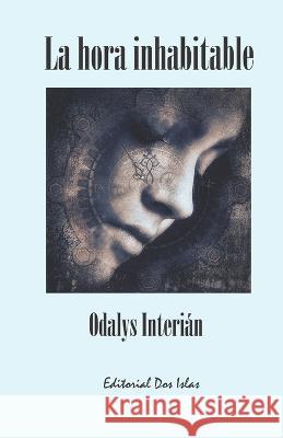 La hora inhabitable Jose Hugo Fernandez Odalys Interian  9798832418889 Independently Published
